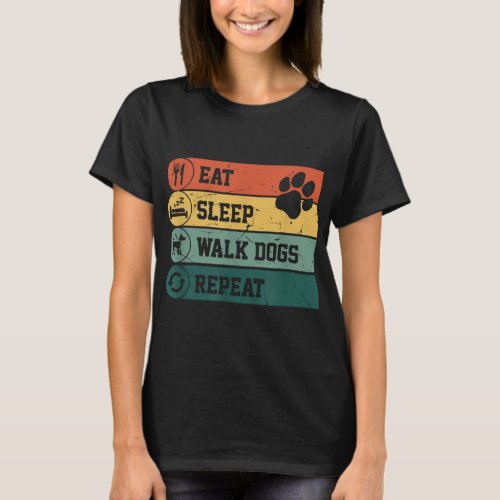 Funny Dog Walker Eat Sleep Walk Dogs Repeat For  T_Shirt