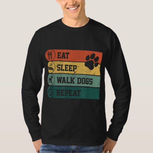 Funny Dog Walker Eat Sleep Walk Dogs Repeat For  T_Shirt