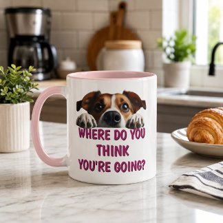 Funny Dog Where Are You Going Mug
