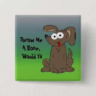 Funny Dog with Saying Pinback Button