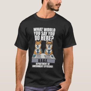Funny DOGE Meme D.O.G.E, Department Of Government  T-Shirt
