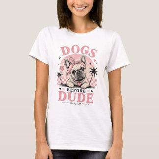 Funny Dogs Before Dudes French Bulldog Shirt