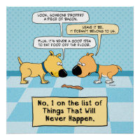 Funny Dogs Don't Eat That Bacon Poster