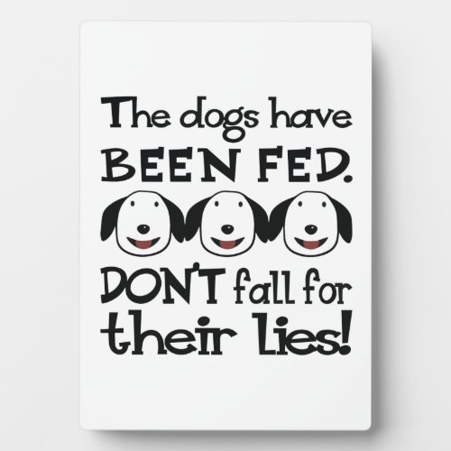 Funny Dogs Have Been Fed Sign Plaque