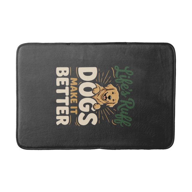 Funny Dogs Make It Better Bath Mat (Front)