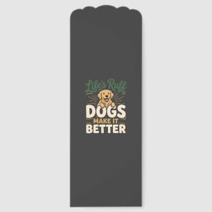 Funny Dogs Make It Better Bookmarks
