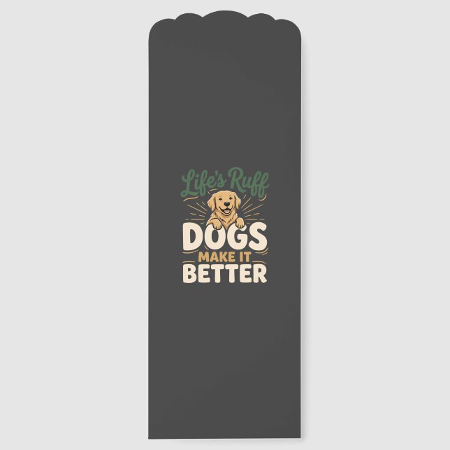 Funny Dogs Make It Better Bookmarks (Front)