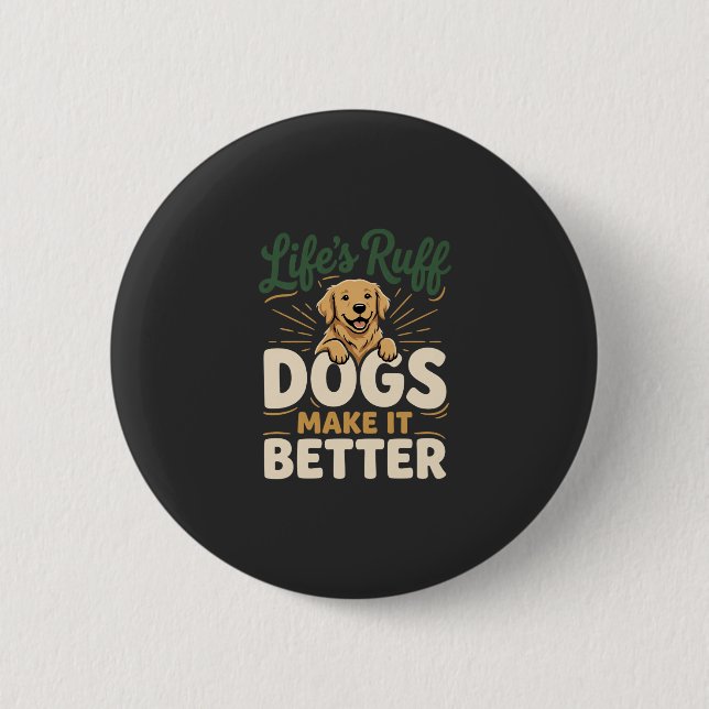 Funny Dogs Make It Better Button (Front)