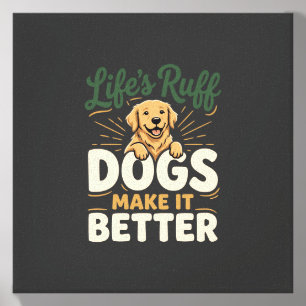Funny Dogs Make It Better Canvas Photo Tile