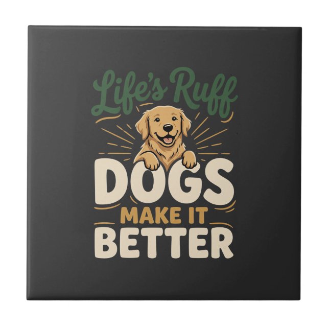 Funny Dogs Make It Better Ceramic Tile (Front)