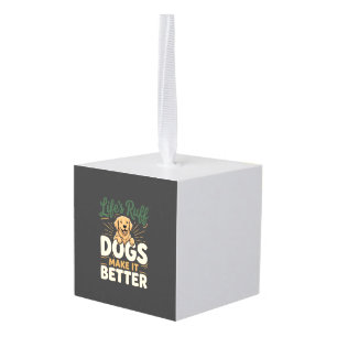 Funny Dogs Make It Better Cube Ornament