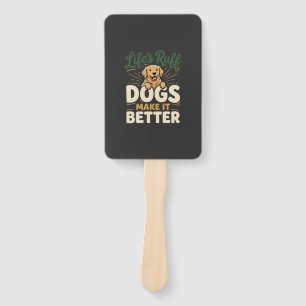 Funny Dogs Make It Better Hand Fan
