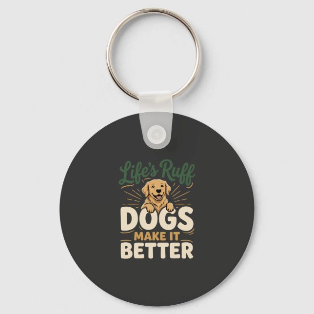 Funny Dogs Make It Better Keychain (Front)