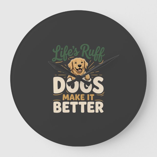 Funny Dogs Make It Better Large Clock (Front)