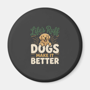 Funny Dogs Make It Better Magnet