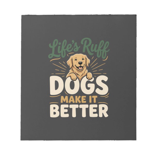 Funny Dogs Make It Better Notepad (Front)