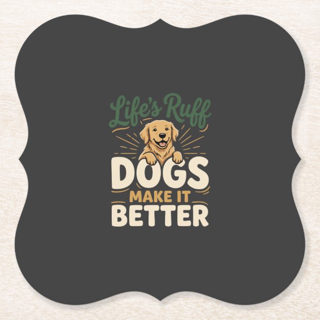 Funny Dogs Make It Better Paper Coaster (Front)