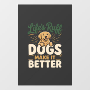Funny Dogs Make It Better Window Cling