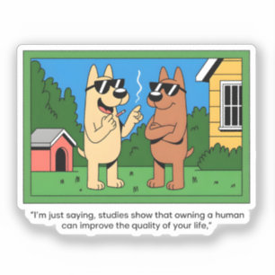 Funny Dogs Owning Human Cartoon Quote Sticker