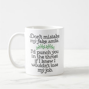 Funny “Don’t Mistake My Fake Smile” Coffee Mug