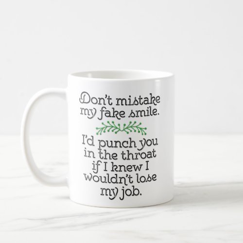 Funny Dont Mistake My Fake Smile Coffee Mug