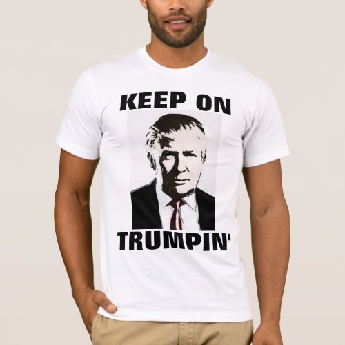 Funny DONALD TRUMP 2016 T_shirts KEEP ON TRUMPIN T_Shirt