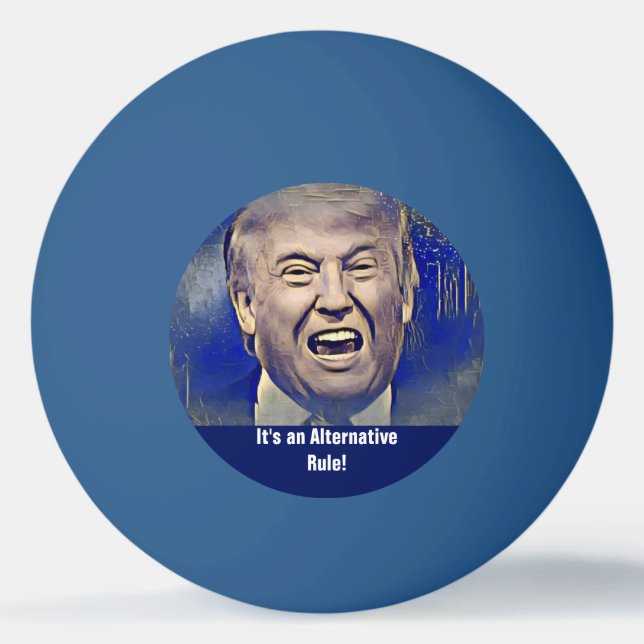 Funny Donald Trump Alternative Rule Ping-Pong Ball (Front)