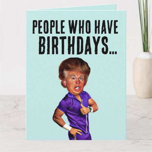 FUNNY DONALD TRUMP BIRTHDAY CARD FOR FRIEND FAMILY