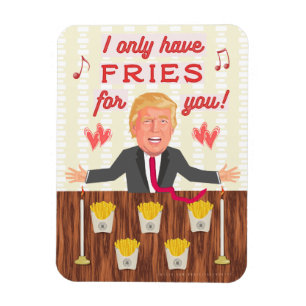 Funny Donald Trump Fast Food Fries Valentine's Day Magnet