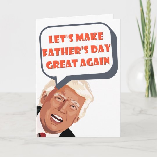 funny-donald-trump-father-s-day-card-zazzle
