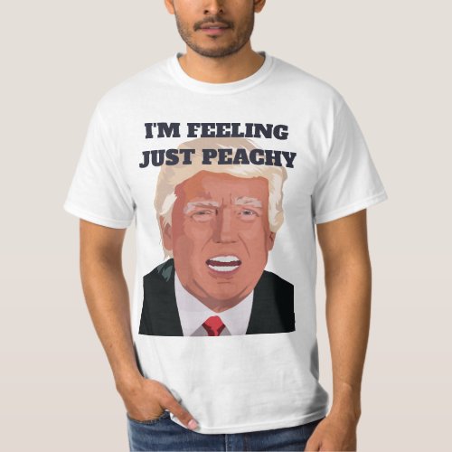 Funny Donald Trump feeling peachy humor T_Shirt