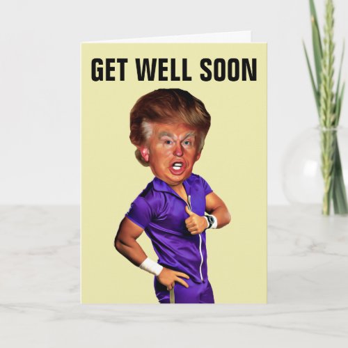 FUNNY DONALD TRUMP GET WELL GREETING CARDS