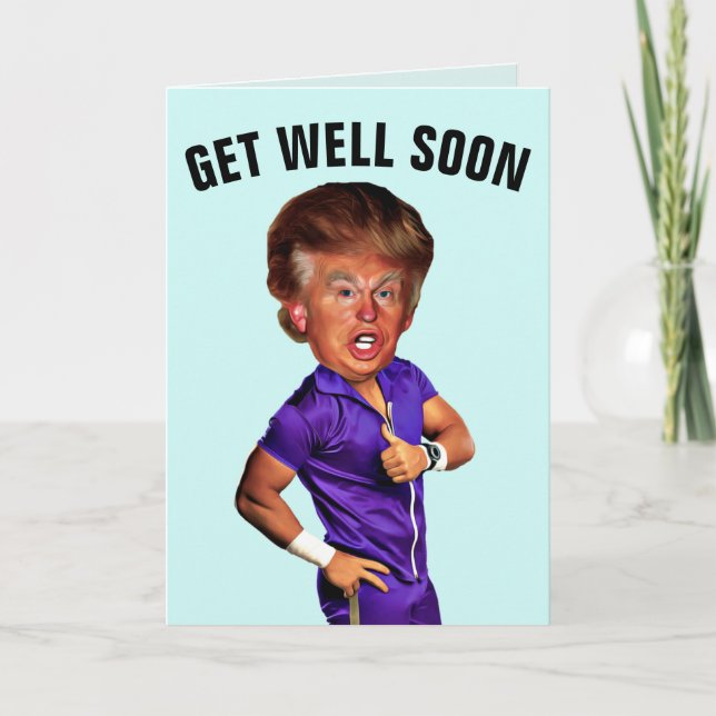 FUNNY DONALD TRUMP GET WELL GREETING CARDS (Front)