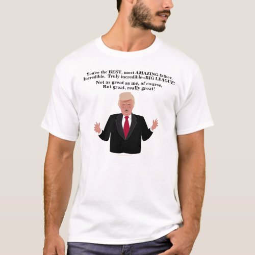 Funny Donald Trump Great Father Political Humor T_Shirt