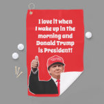 Funny Donald Trump I Love it 47th President Golf Towel