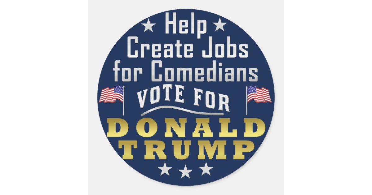 Funny Donald Trump Jobs for Comedians Classic Round Sticker | Zazzle