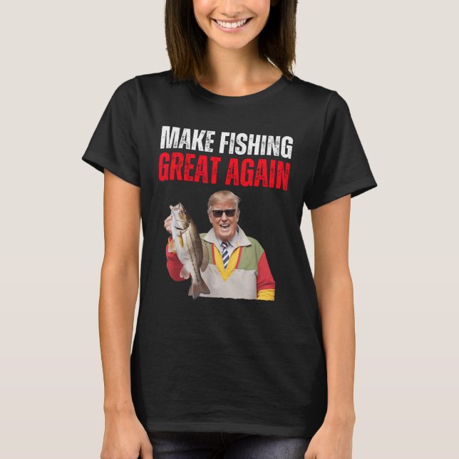 Funny Donald Trump Make Fishing Great Again Fisher T-Shirt (Front)