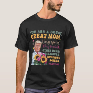 Funny Donald Trump Mothers Day Hold Flower Funny Q T-Shirt