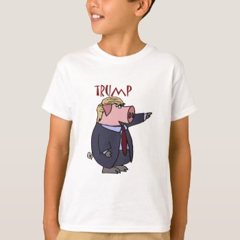 Funny Donald Trump Pig Political Cartoon T-shirt by Politicalfolley at Zazzle