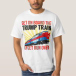 Funny Donald Trump Train or get Run Over T-Shirt