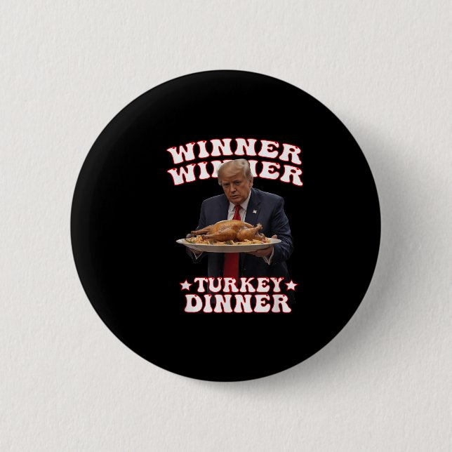 Funny Donald Trump Winner Winner Turkey Dinner Tha Button (Front)
