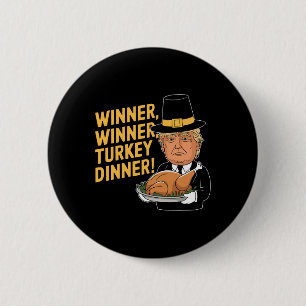 Funny Donald Trump Winner Winner Turkey Dinner Tha Button