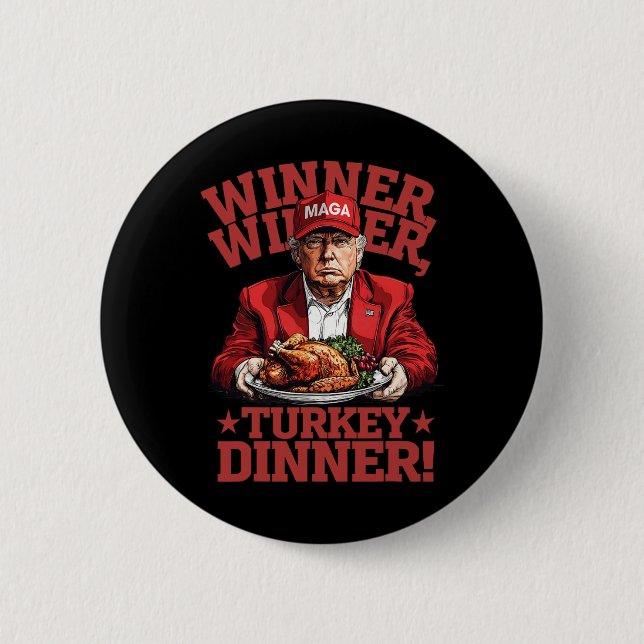 Funny Donald Trump Winner Winner Turkey Dinner Tha Button (Front)