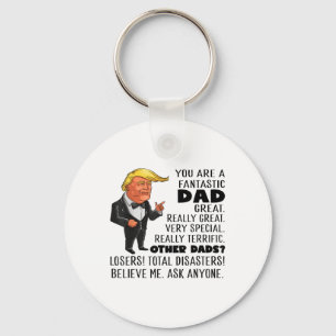 Funny Donald Trump Youre A Fantastic Dad Great Rea Keychain