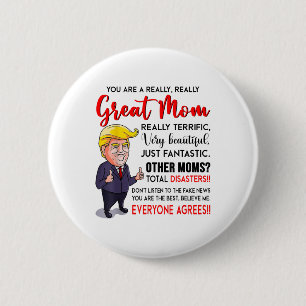 Funny Donald Trump Youre A Really Great Mom, Mom L Button