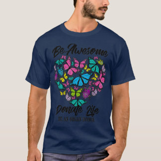 Funny Donate Life Be An Organ Donor  Cute Gift T-Shirt