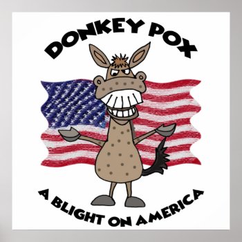 Funny Donkey Pox Anti Joe Biden Cartoon Poster by Politicalfolley at Zazzle