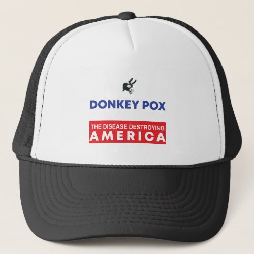 Funny  Donkey Pox The Disease Destroying America Trucker Hat