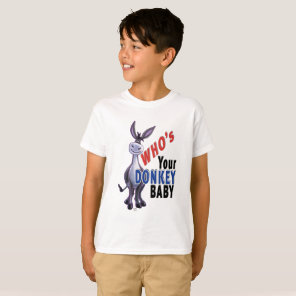 Funny Donkey, Who is Your Donkey Baby T-Shirt