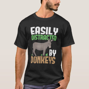 Funny Donkeys Easily Distracted By Donkeys Donkey T-Shirt